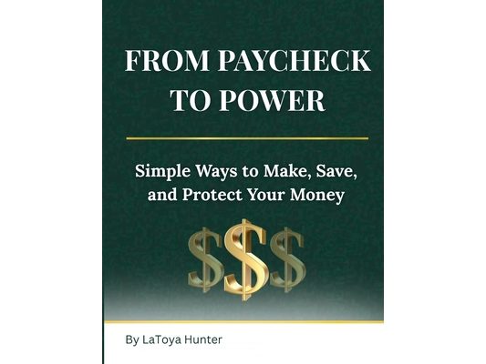 From Paycheck to Power: Simple Ways to Make, Save, and Protect Your Money