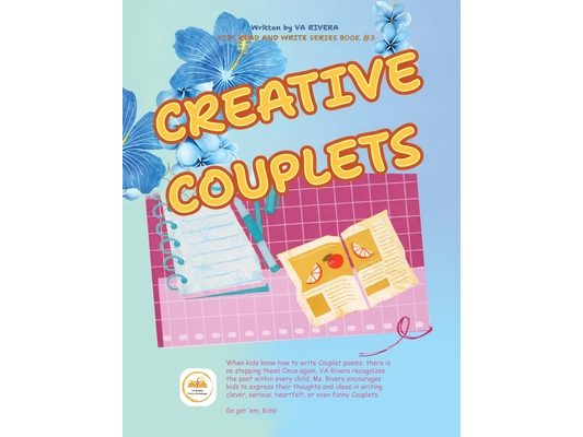 Kids Read and Write Series Book #3 Creative Couplets: (A Writing Book for Kids)