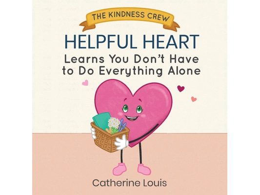 Helpful Heart Learns You Don't Have to Do Everything Alone