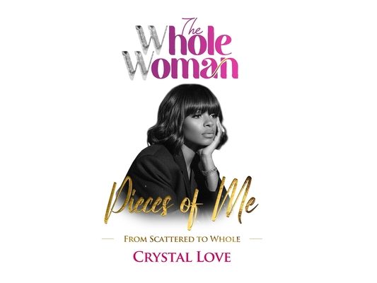 The Whole Woman- Pieces of Me: From Scattered to Whole