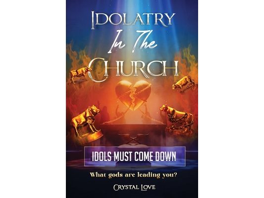 Idolatry in the Church- Idols Must Come Down