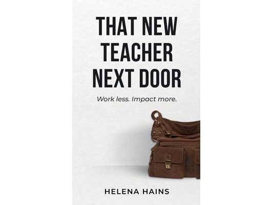 That New Teacher Next Door: Work Less. Impact More.