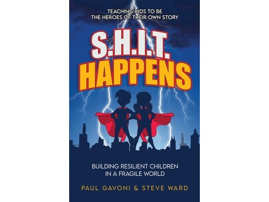 S.H.I.T Happens: Building Resilient Children in a Fragile World