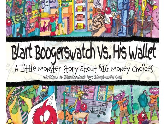 Blart Boogerswatch Vs His Wallet: A Little Monster Story About Big Money Choices (A Financial Literacy Book for Kids Ages 8-10)