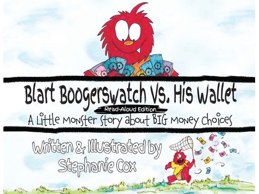 Blart Boogerswatch Vs His Wallet: A Little Monster Story About Big Money Choices (A Financial Literacy Read-Aloud for Ages 5-7)