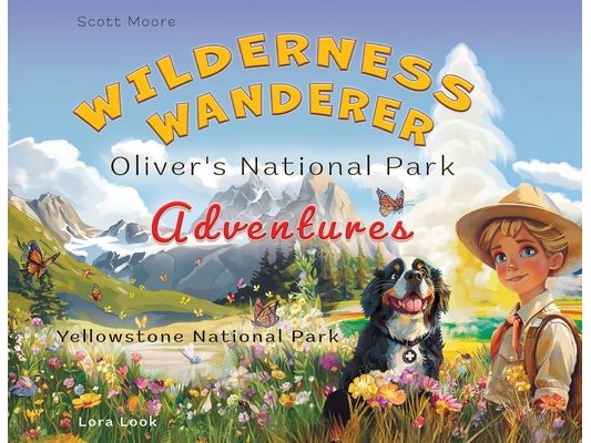 Wilderness Wanderer - Oliver's National Park Adventures - Yellowstone National Park: Yellowstone National Park