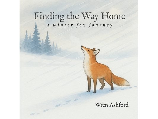Finding the Way Home: A Winter Fox Journey