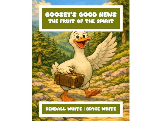 Goosey's Good News: The Fruit of the Spirit