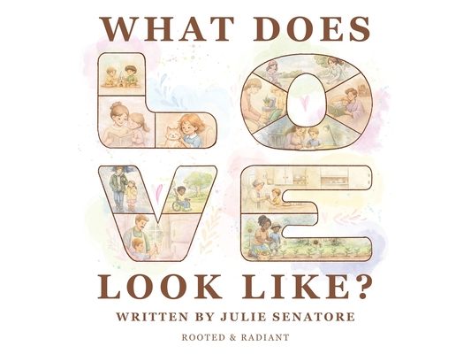 What Does Love Look Like?: an open-concept book for children and grown-ups to explore together.