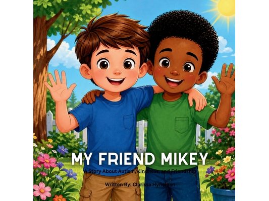 My Friend Mikey: A Story about Autism, Kindness, and Friendship