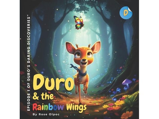 Duro and the Rainbow Wings: Episode 1 of Duro's Daring Discoveries