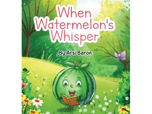 when Watermelons Whisper