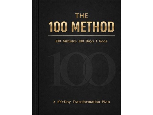 The 100 Method: A 100-Day Transformation Plan