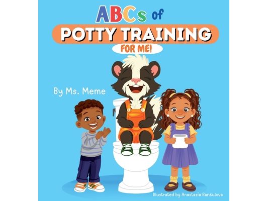 ABCs of Potty Training for Me: A toddler's guide to Potty Training