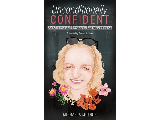 Unconditionally Confident: Accepting your disability without allowing it to define you