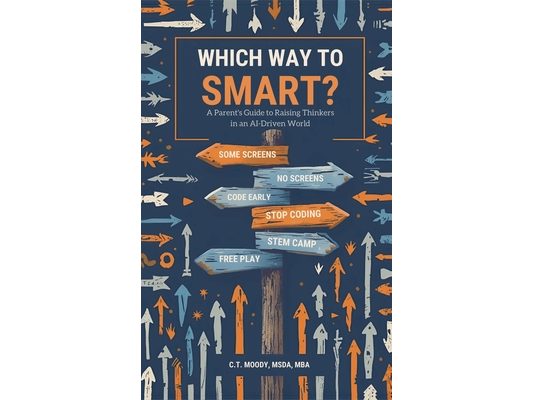 Which Way to Smart?: A Parent's Guide to Raising Thinkers in an AI-Driven World