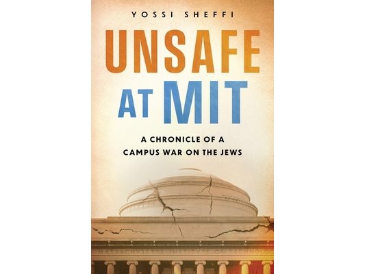 Unsafe at MIT: A Chronicle of a Campus War on the Jews