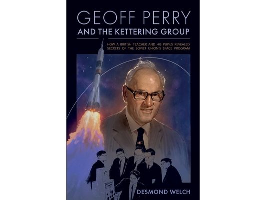 Geoff Perry and the Kettering Group: How a British teacher and his pupils revealed secrets of the Soviet Union's space program