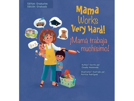 Mama Works Very Hard! ¡Mamá trabaja muchísimo!