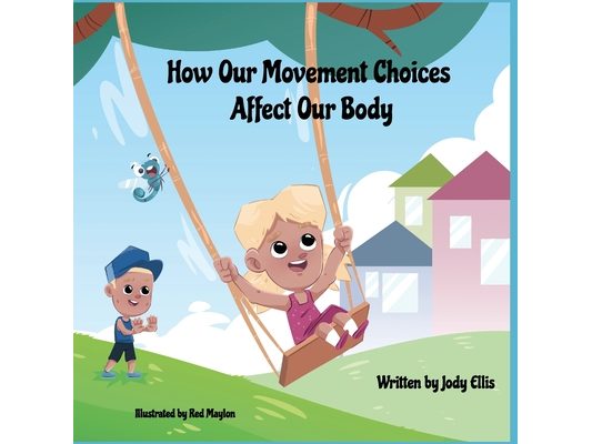 How Our Movement Choices Affect Our Body