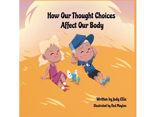 How Our Thought Choices Affect Our Body