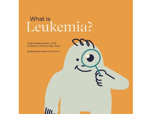 What is Leukemia?: Helping a Child You Know Understand Leukemia.