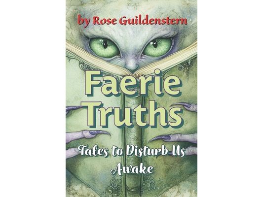 Faerie Truths: Tales to Disturb Us Awake