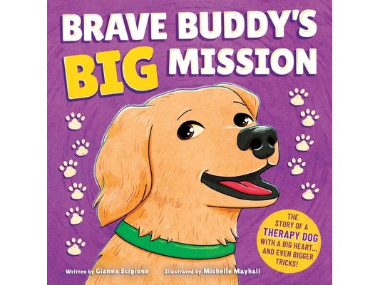 Brave Buddy's Big Mission: The Story of a Therapy Dog with a Big Heart, and Even Bigger Tricks!