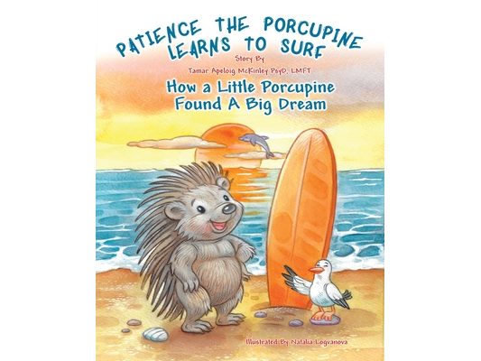 Patience The Porcupine Learns To Surf: How A Little Porcupine Found A Big Dream