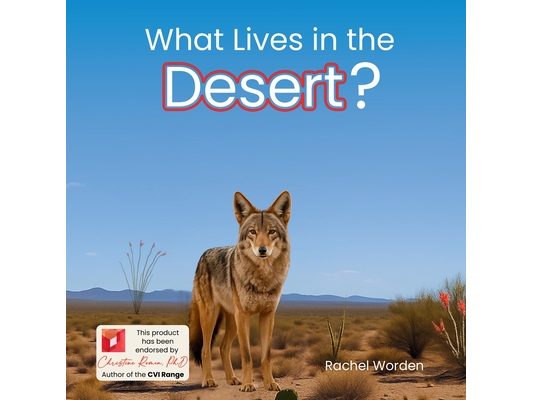 What Lives in the Desert?: A Rhythmic Picture Book for Early Learning, Visual Accessibility, and Joyful Discovery