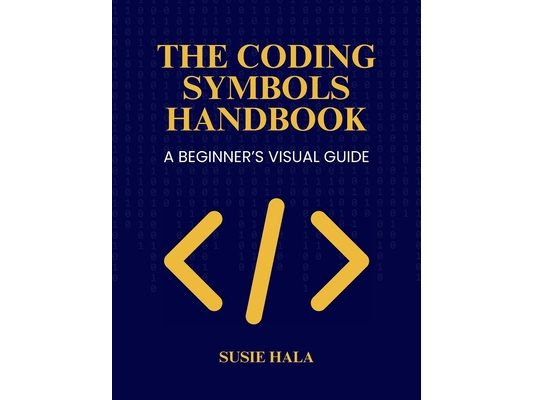 The Coding Symbols Handbook A Beginner's Visual Guide