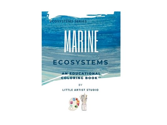 Marine Ecosystems: A Coloring Book For All Ages