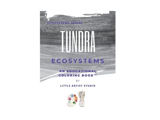 Tundra Ecosystems: A Coloring Book for All Ages