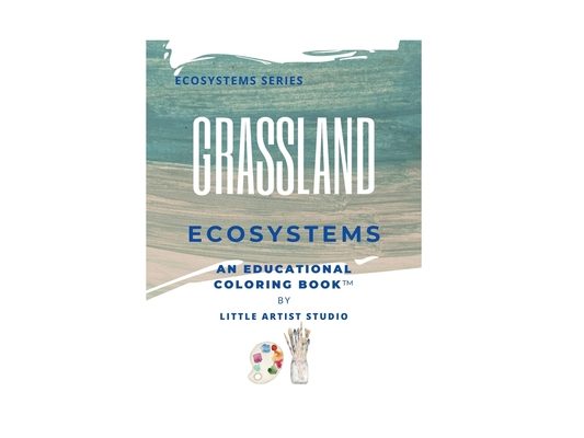 Grassland Ecosystems: A Coloring Book For All Ages
