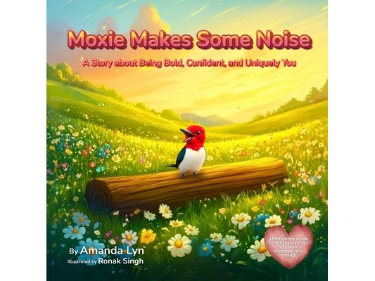 Moxie Makes Some Noise: A Story about Being Bold, Confident, and Uniquely You