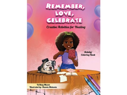 Remember, Love, Celebrate: Creative Activities for Healing: Creative Activities for Healing