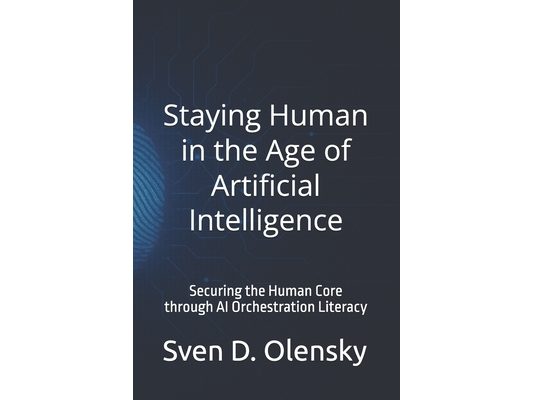 Staying Human in the Age of Artificial Intelligence: Securing the Human Core through AI Orchestration Literacy