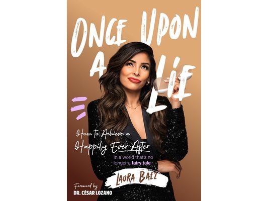 Once Upon a Lie: How to achieve a happily ever after in a world that is no longer a fairy tale