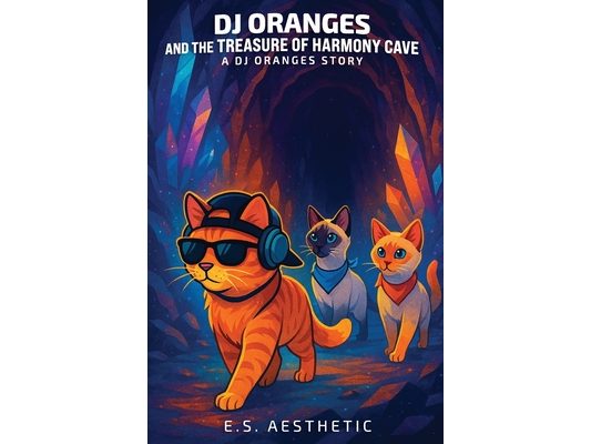 DJ Oranges and the Treasure of Harmony Cave: a DJ ORANGES Story About Phrasing, Timing, and Musical Flow