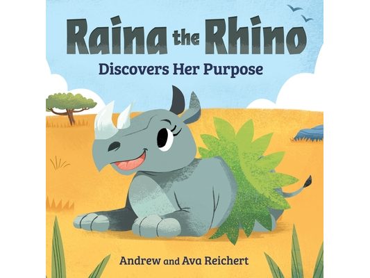 Raina the Rhino Discovers Her Purpose: A Story to Help Kids Discover Their Strengths, Confidence, and Unique Identity