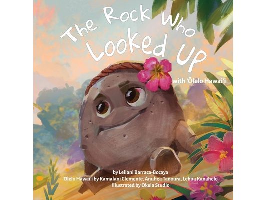 The Rock Who Looked Up: with 'Olelo Hawai'i