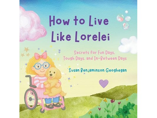 How to Live Like Lorelei: Secrets for Fun Days, Tough Days, and In-Between Days